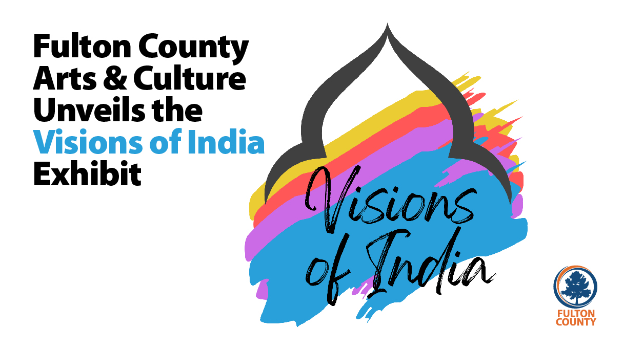 Flyer for Fulton County Arts & Culture unveiling the Visions of India Exhibit 