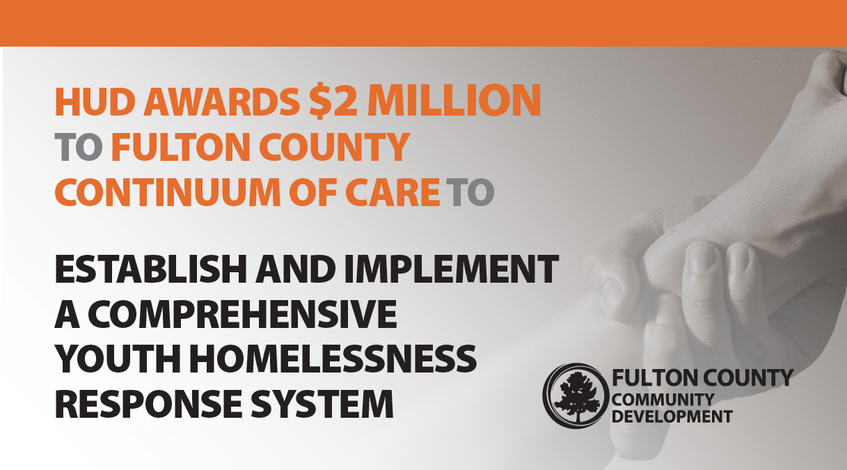 Web graphic containing information in bold text 'HUD Awards $2 Million to Fulton County Continuum of Care to Establish and Implement a Comprehensive Youth Homelessness Response System'