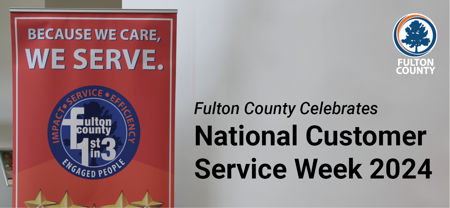 Fulton County flyer celebrating the 2024 Customer Service Week. The background features a slogan in bold text 'Because We Care, WE SERVE.'